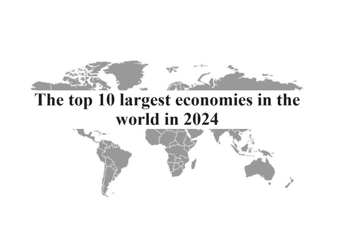 The top 10 largest economies in the world in 2024