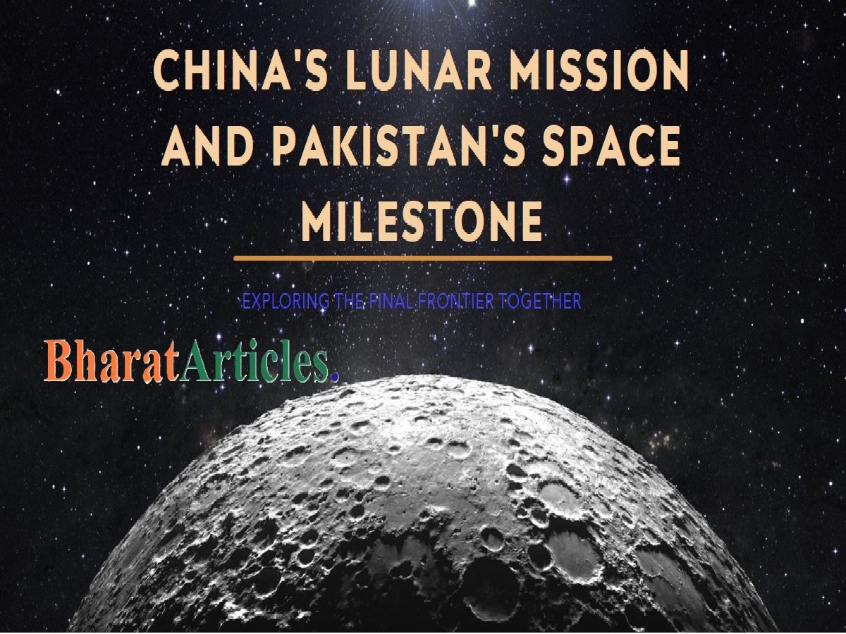 Chang’e 6: China’s Lunar Mission and Pakistan’s Space Milestone