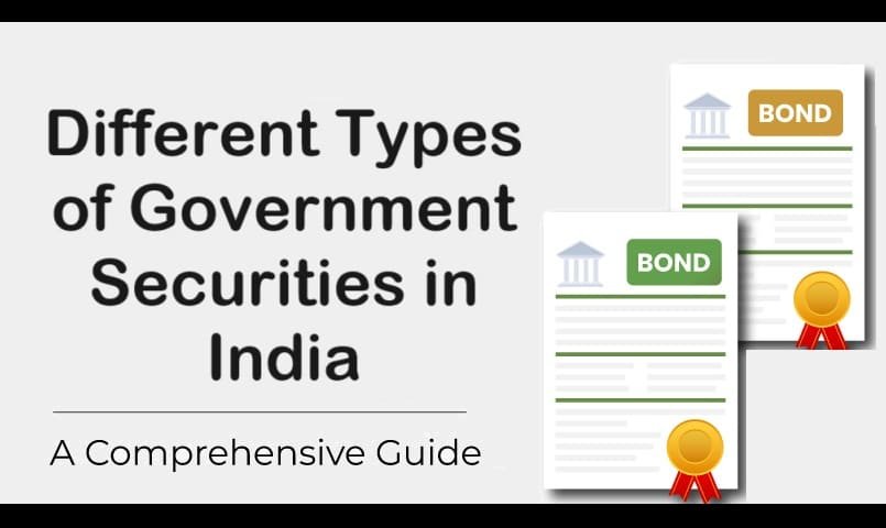 Different Types of Government Securities in India