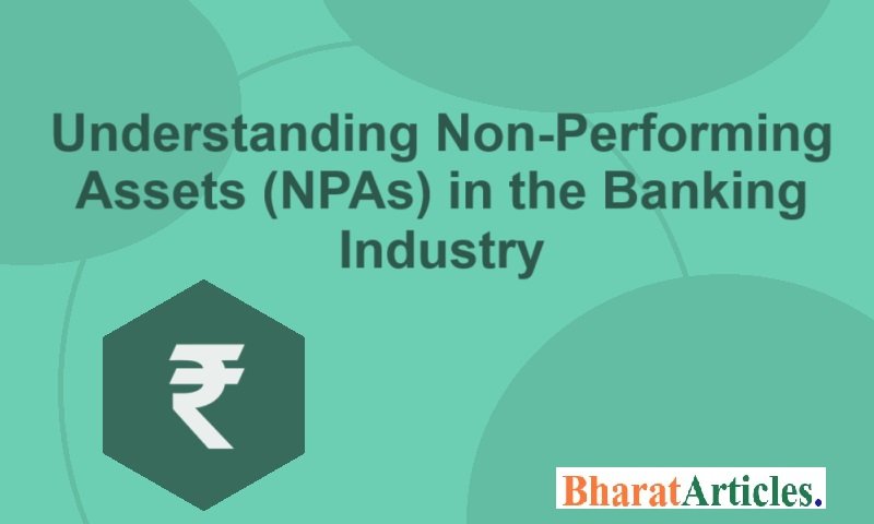 Understanding Non-Performing Assets (NPAs) in the Banking Industry