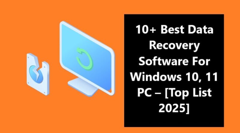 10+ Best Data Recovery Software For Windows 10, 11 PC – [Top List 2025]