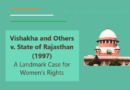 Vishakha and Others v. State of Rajasthan (1997) A Landmark Case for Women’s Rights