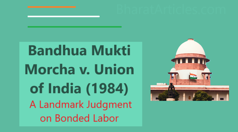 Bandhua Mukti Morcha v. Union of India (1984) landmark case