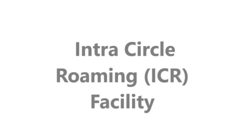 Intra Circle Roaming (ICR) Facility