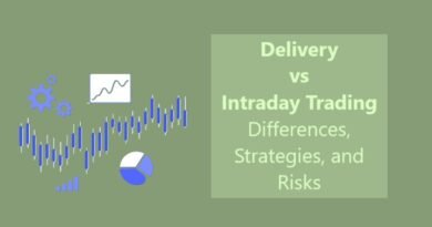 Delivery vs Intraday Trading: Differences, Strategies, and Risks