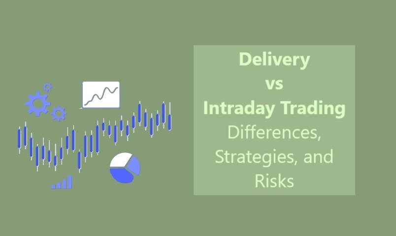 Delivery vs Intraday Trading: Differences, Strategies, and Risks