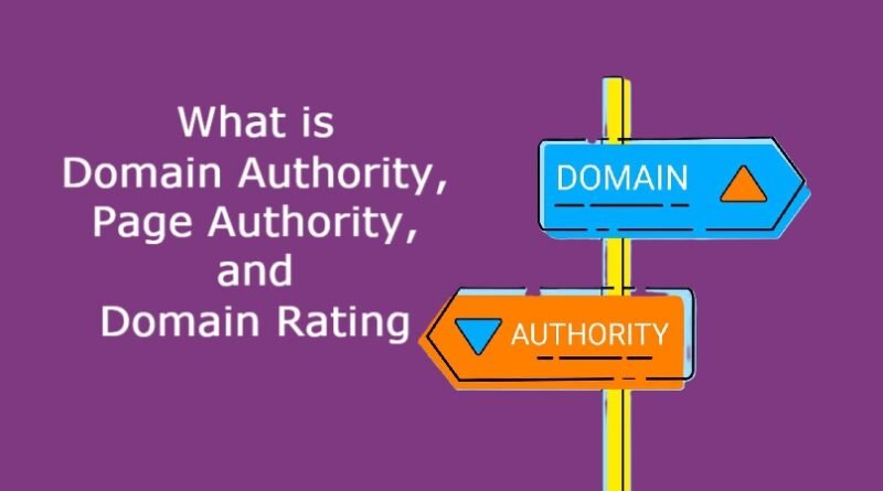 Domain Authority, Page Authority, and Domain Rating