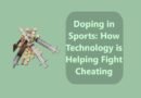 Doping in Sports: How Technology is Helping Fight Cheating