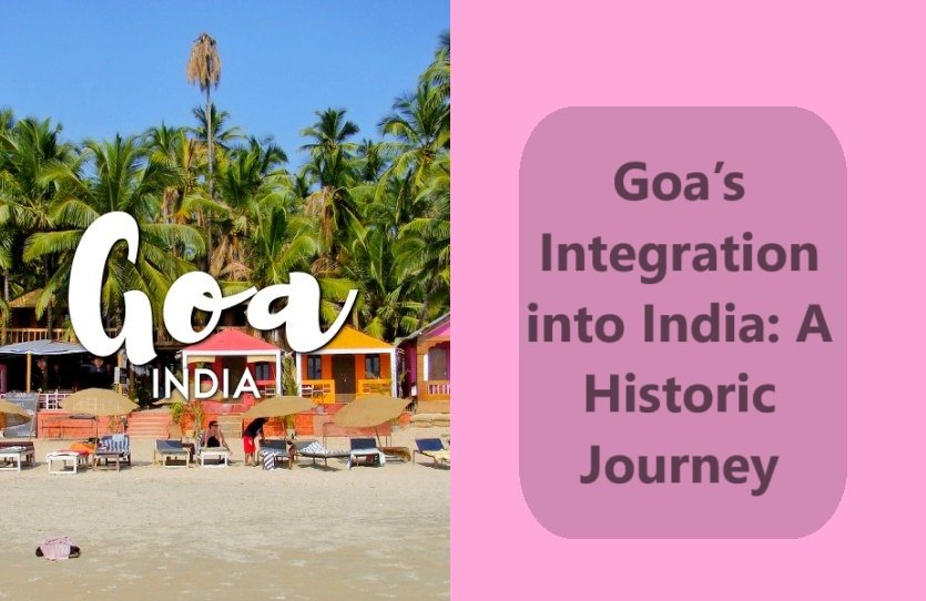 Goa’s Integration into India: A Historic Journey