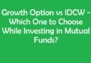 Growth Option vs IDCW - Which One to Choose While Investing in Mutual Funds?