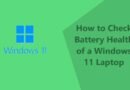 How to Check Battery Health of a Windows 11 Laptop