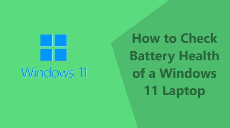 How to Check Battery Health of a Windows 11 Laptop