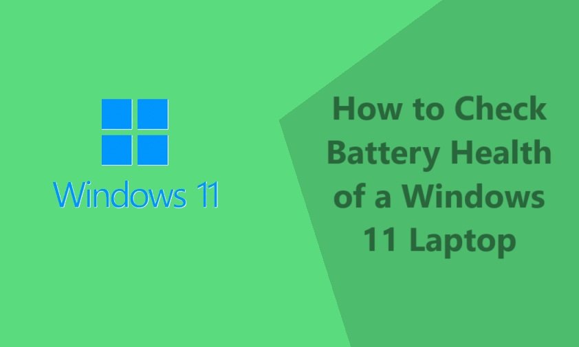 How to Check Battery Health of a Windows 11 Laptop