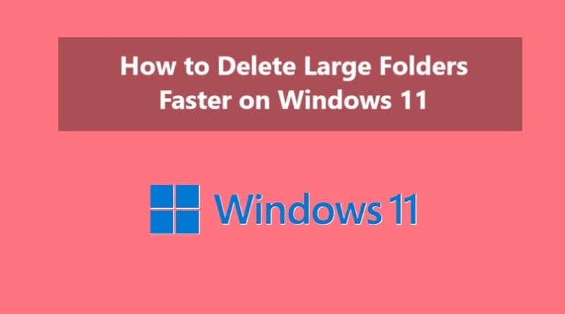 How to Delete Large Folders Faster on Windows 11