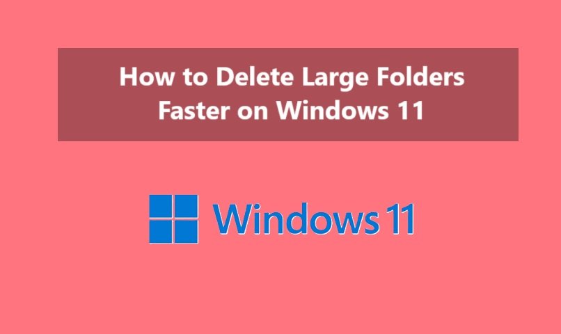 How to Delete Large Folders Faster on Windows 11