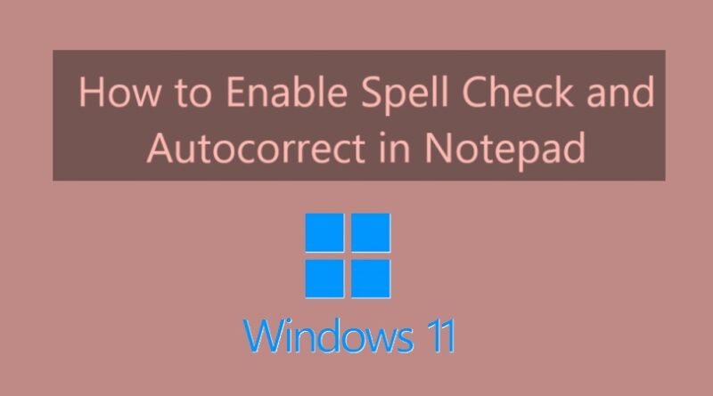 How to Enable Spell Check and Autocorrect in Notepad