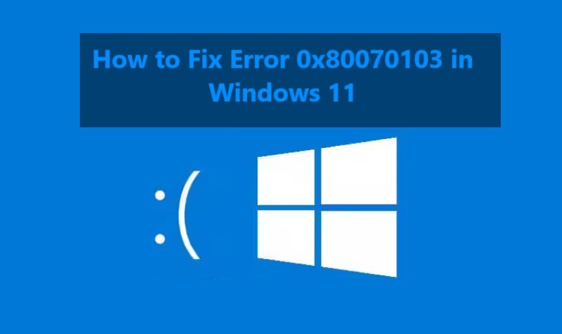 How to Fix Error 0x80070103 in Windows 11