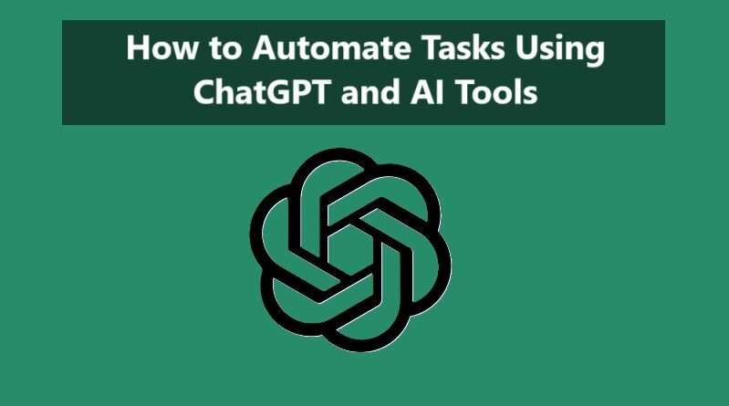 How to Automate Tasks Using ChatGPT and AI Tools