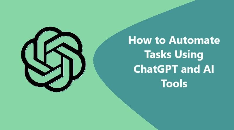 How to Automate Tasks Using ChatGPT and AI Tools