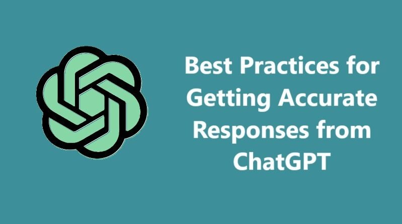 Best Practices for Getting Accurate Responses from ChatGPT