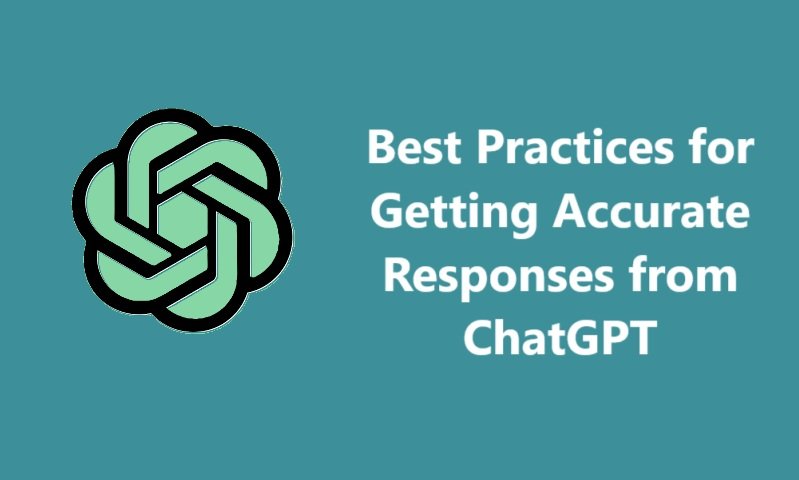 Best Practices for Getting Accurate Responses from ChatGPT