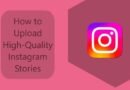 How to Use Nearby Sharing in WiaHow to Upload High-Quality Instagram Storiesndows 11