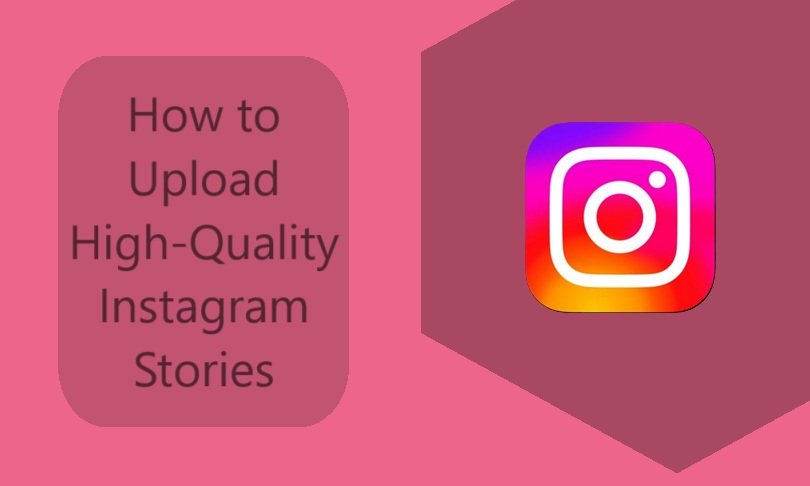 How to Upload High-Quality Instagram Stories