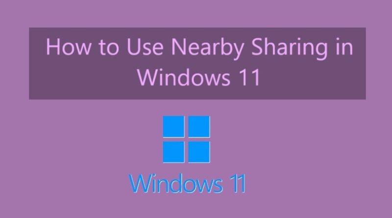 How to Use Nearby Sharing in Windows 11