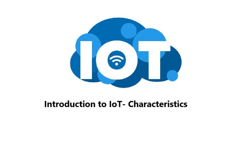 Introduction to IoT- Characteristics