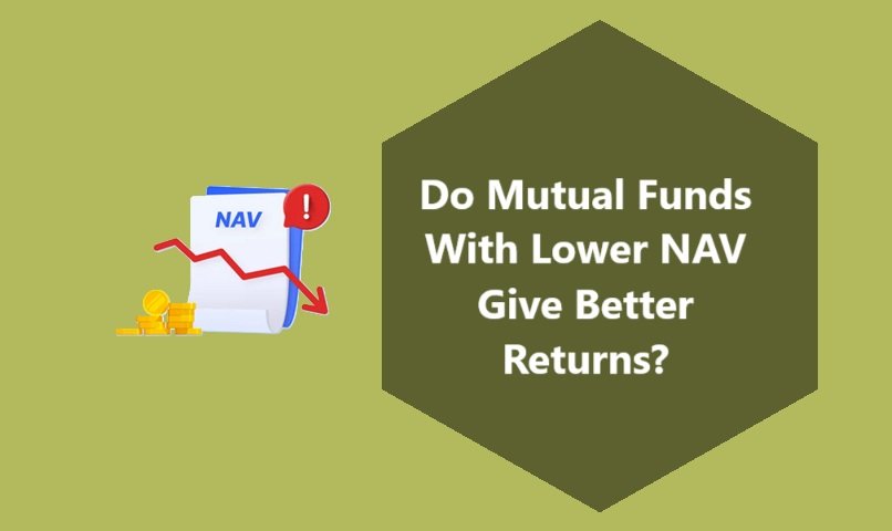 Do Mutual Funds With Lower NAVs Give Better Returns?