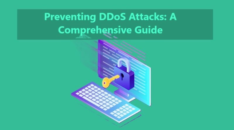 Preventing DDoS Attacks: A Comprehensive Guide