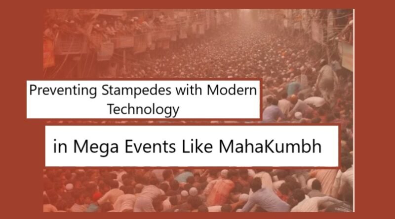 Preventing Stampedes with Modern Technology in Mega Events Like Maha Kumbh