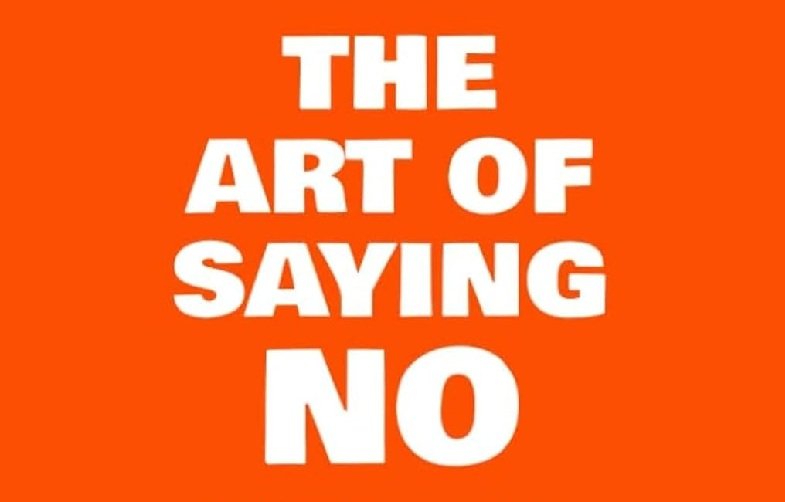 The Art of Saying No: A Guide to Protecting Your Time