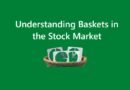 Understanding Baskets in the Stock Market