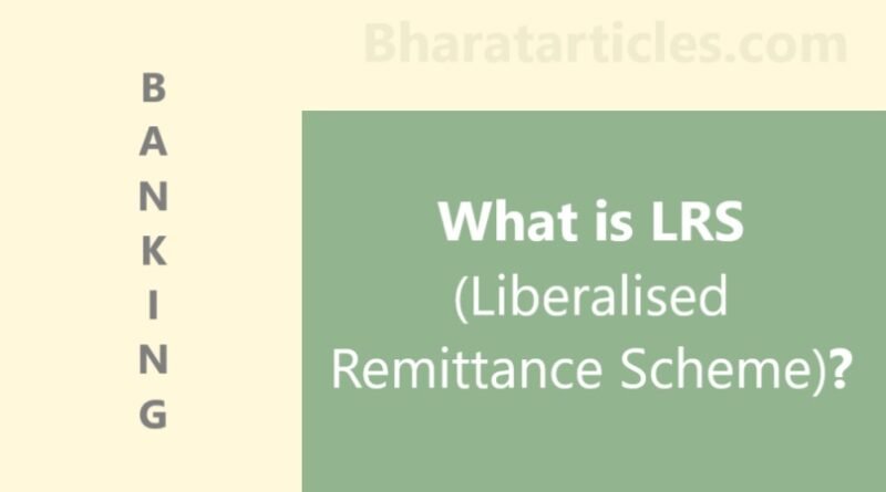 What is LRS (Liberalised Remittance Scheme)?