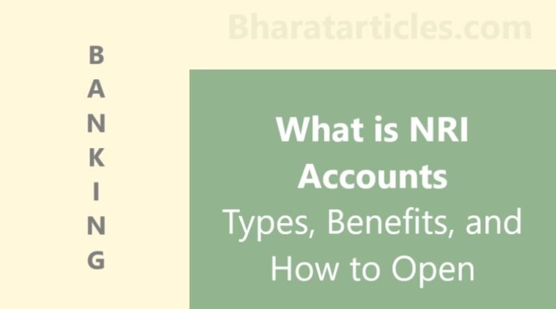 What is NRI Accounts: Types, Benefits, and How to Open