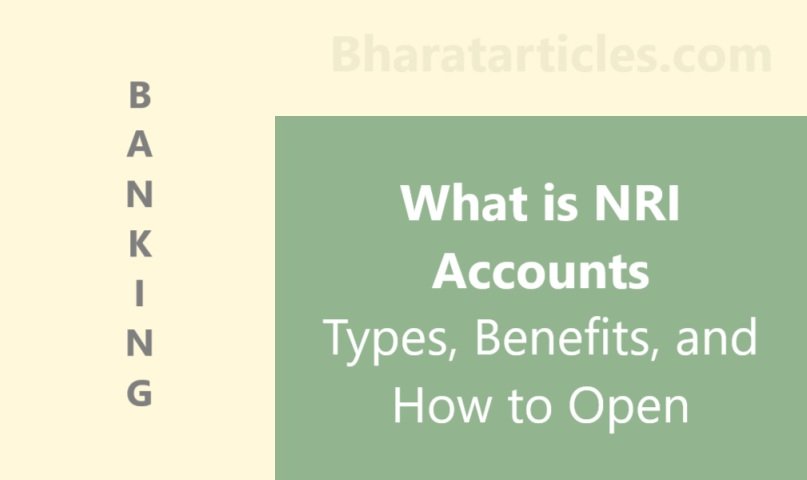 What is NRI Accounts: Types, Benefits, and How to Open