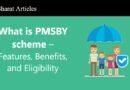 What is PMSBY scheme – Features, Benefits, and Eligibility