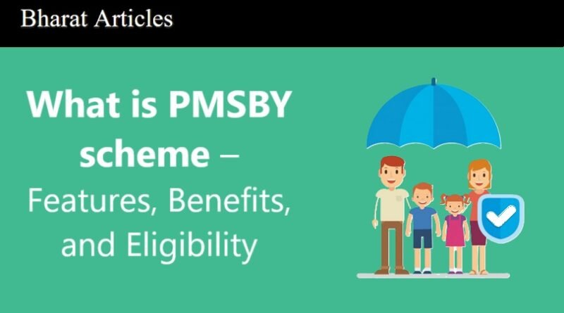 What is PMSBY scheme – Features, Benefits, and Eligibility