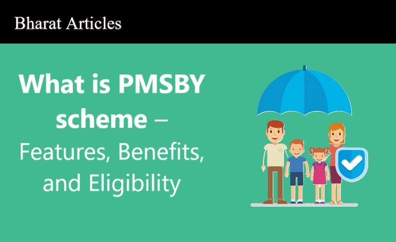 What is PMSBY scheme – Features, Benefits, and Eligibility