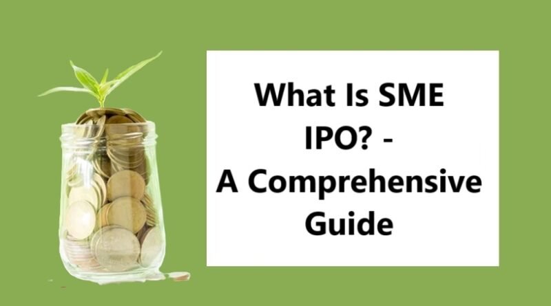 What Is SME IPO? - A Comprehensive Guide