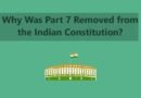 Why Was Part 7 Removed from the Indian Constitution?