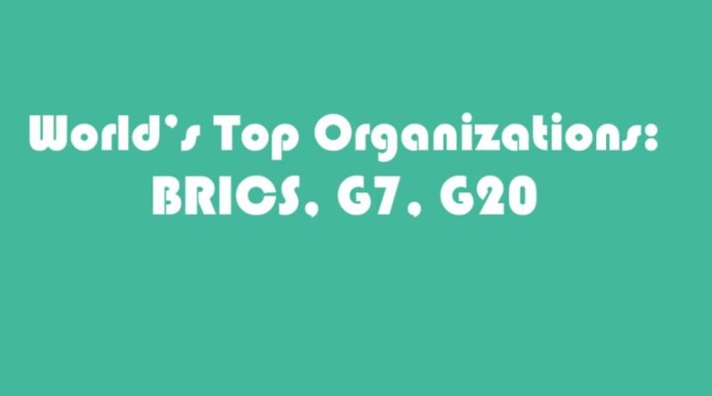 World’s Top Organizations: BRICS, G7, G20