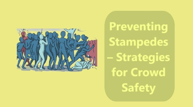 Preventing Stampedes – Strategies for Crowd Safety