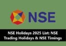 NSE Holidays 2025 List: NSE Trading Holidays & NSE Timings