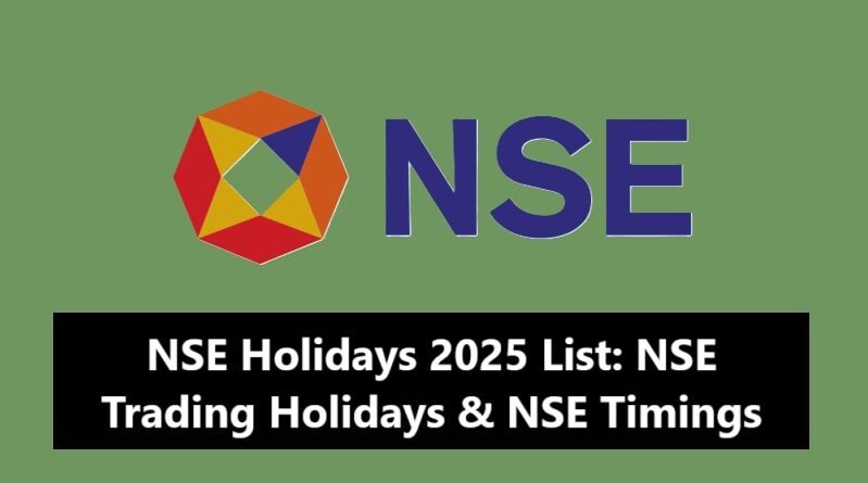 NSE Holidays 2025 List: NSE Trading Holidays & NSE Timings