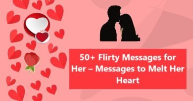 50+ Flirty Messages for Her – Messages to Melt Her Heart