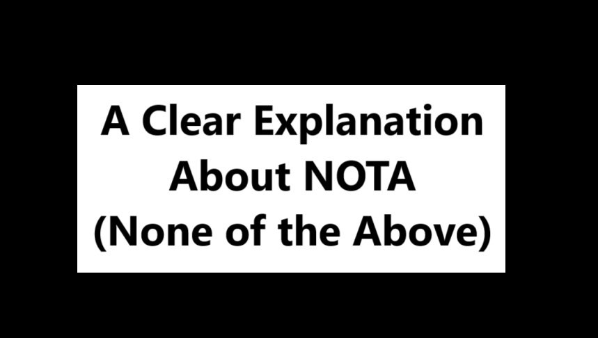 A Clear Explanation About NOTA (None of the Above)