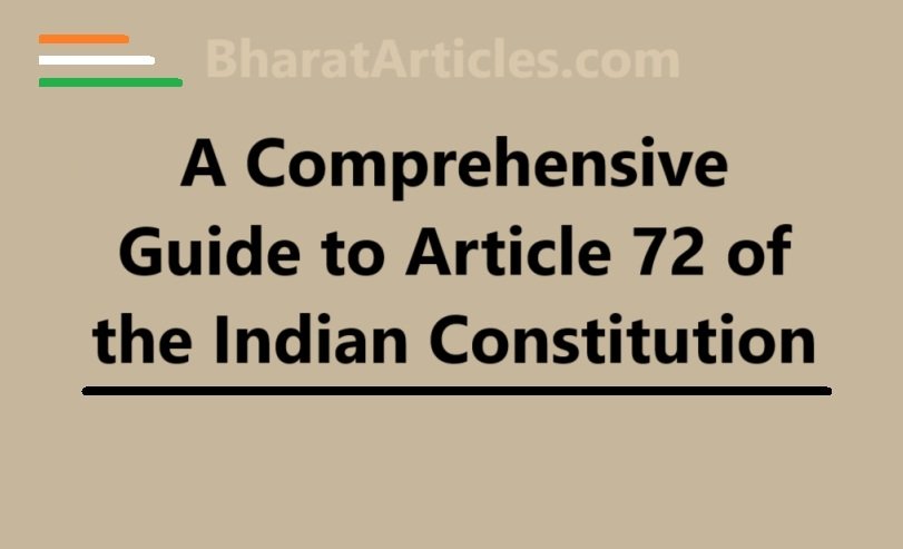 A Comprehensive Guide to Article 72 of the Indian Constitution