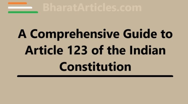 A Comprehensive Guide to Article 123 of the Indian Constitution